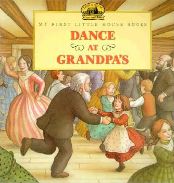 Dance at Grandpa's (My First Little House Books Series)