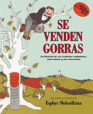 Title: Se Venden Gorras: La historia de un vendedor ambulante, unos monos y sus travesuras (Caps for Sale), Author: Esphyr Slobodkina