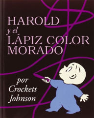Title: Harold y el lápiz color morado: Harold and the Purple Crayon (Spanish edition), Author: Crockett Johnson