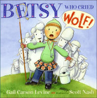Title: Betsy Who Cried Wolf, Author: Gail Carson Levine