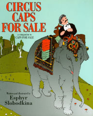 Title: Circus Caps for Sale, Author: Esphyr Slobodkina