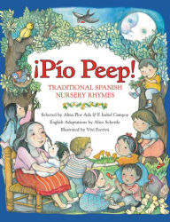 Title: ¡Pío Peep!: Traditional Spanish Nursery Rhymes, Author: Alma Flor Ada