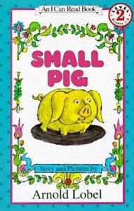 Title: Small Pig (I Can Read Book Series: Level 2), Author: Arnold Lobel