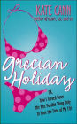 Grecian Holiday: Or, How I Turned Down the Best Possible Thing Only to Have the Time of My Life