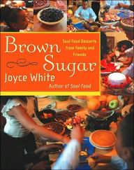 Title: Brown Sugar: Soul Food Desserts from Family and Friends, Author: Joyce White