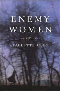 Title: Enemy Women: A Novel, Author: Paulette Jiles
