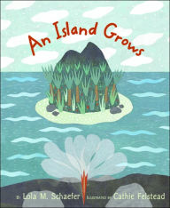 Title: An Island Grows, Author: Lola M. Schaefer