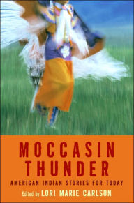 Title: Moccasin Thunder: American Indian Stories for Today, Author: Lori Marie Carlson