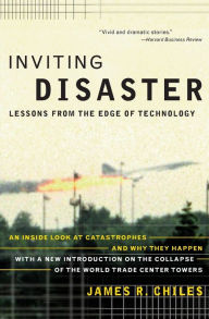 Title: Inviting Disaster: Lessons From the Edge of Technology, Author: James R Chiles