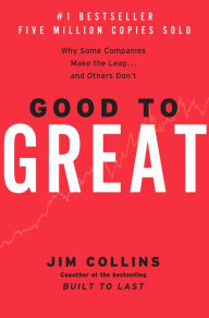 Good to Great: Why Some Companies Make the Leap...and Others Don't