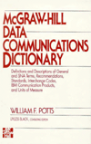 McGraw-Hill Data Communications Dictionary: Definitions and Descriptions of General and SNA Terms, Recommendations, Standards, Interchange Codes, IBM Communications Products, and Units of Measure.