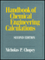 Handbook of Chemical Engineering Calculations / Edition 2