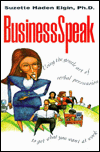 BusinessSpeak: Using the Gentle Art of Verbal Persuasion to Get What You Want at Work