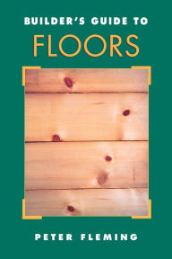 Title: Builder's Guide to Floors, Author: Peter Fleming