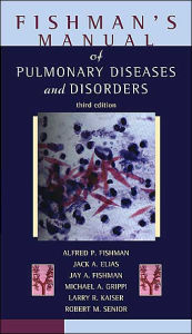 Fishman's Manual of Pulmonary Diseases and Disorders / Edition 3