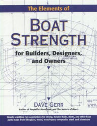 Title: The Elements of Boat Strength: For Builders, Designers, and Owners / Edition 1, Author: Dave Gerr