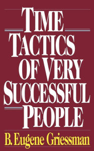 Time Tactics Of Very Successful People / Edition 1