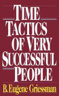 Time Tactics Of Very Successful People / Edition 1