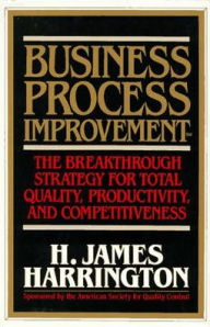 Business Process Improvement: The Breakthrough Strategy for Total Quality, Productivity, and Competitiveness / Edition 1