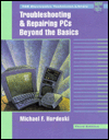 Troubleshooting and Repairing PCs: Beyond the Basics