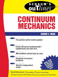 Title: Schaum's Outline of Continuum Mechanics, Author: George Mase