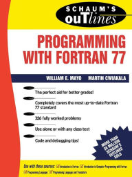 Title: Schaum's Outline of Programming with FORTRAN 77, Author: Martin Cwiakala