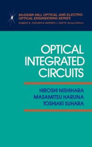 Title: Optical Integrated Circuits / Edition 1, Author: Hiroshi Nishihara