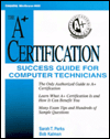 A+ Certification: Success Guide for Computer Technicians