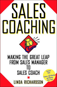 Sales Coaching: Making the Great Leap from Sales Manager to Sales Coach