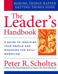 Title: The Leader's Handbook: Making Things Happen, Getting Things Done / Edition 1, Author: Peter Scholtes