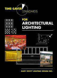 Time-Saver Standards for Architectural Lighting / Edition 1