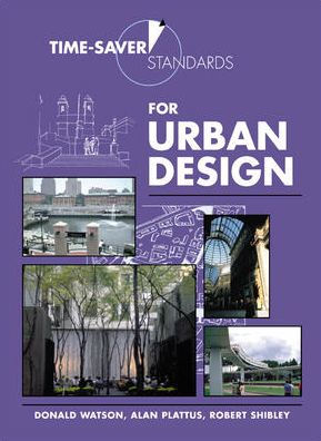 Time-Saver Standards for Urban Design / Edition 1