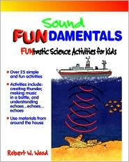 Sound Fundamentals, Grades 4-7: Funtastic Science Activities for Kids