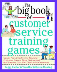 Title: The Big Book of Customer Service Training Games / Edition 1, Author: Peggy Carlaw