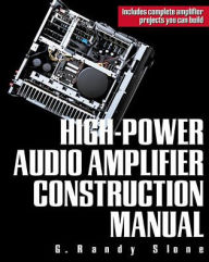 Title: High-Power Audio Amplifier Construction Manual / Edition 1, Author: G. Randy Slone