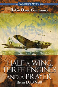 Title: Half a Wing, Three Engines and a Prayer, Author: Brian D. O'Neill