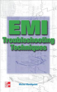 Title: EMI Troubleshooting Techniques / Edition 1, Author: Michel Mardiguian