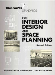 Title: Time-Saver Standards for Interior Design and Space Planning / Edition 2, Author: Julius Panero