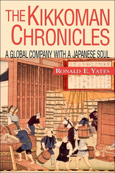 The Kikkoman Chronicles: A Global Company with a Japanese Soul / Edition 2
