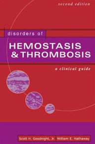 Title: Disorders Of Hemostasis & Thrombosis / Edition 2, Author: Scott H. Goodnight