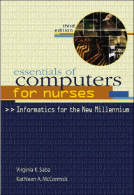 Essentials of Computers for Nurses: Informatics for the New Millennium / Edition 3