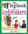 The Big Book of Icebreakers: Quick, Fun Activities for Energizing Meetings and Workshops