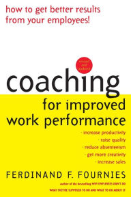 Title: Coaching for Improved Work Performance, Revised Edition / Edition 3, Author: Ferdinand Fournies