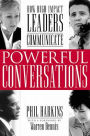 Powerful Conversations: How High Impact Leaders Communicate / Edition 1