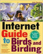 Internet Guide to Birds and Birding: The Ultimate Directory to the Best Sites Online