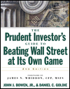 The Prudent Investor's Guide to Beating Wall Street at Its Own Game