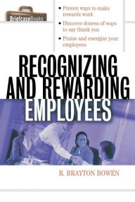 Recognizing and Rewarding Employees / Edition 1