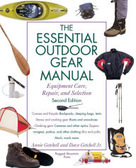 Title: Essential Outdoor Gear Manual: Equipment Care, Repair, and Selection / Edition 2, Author: Annie Getchell