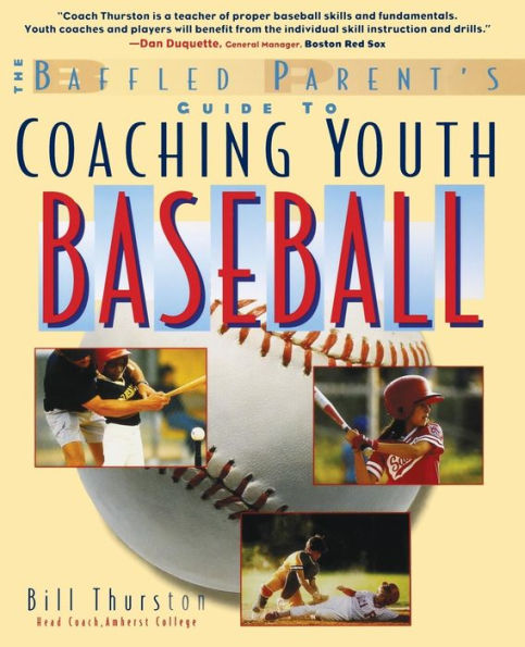 Coaching Youth Baseball: A Baffled Parents Guide
