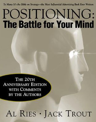 Positioning: The Battle for Your Mind (20th Anniversary Edition) / Edition 3